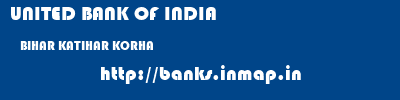 UNITED BANK OF INDIA  BIHAR KATIHAR KORHA   banks information 